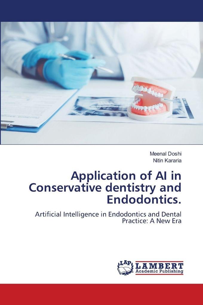 Application of AI in Conservative dentistry and Endodontics.