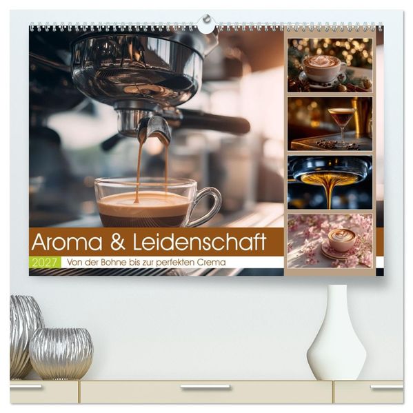 Aroma & Leidenschaft (hochwertiger Premium Wandkalender 2027 DIN A2 quer) Kunstdruck in Hochglanz