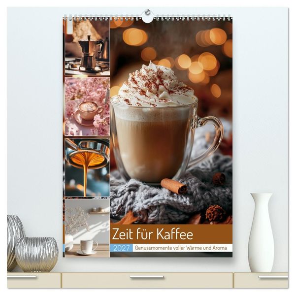 Zeit für Kaffee (hochwertiger Premium Wandkalender 2027 DIN A2 hoch) Kunstdruck in Hochglanz