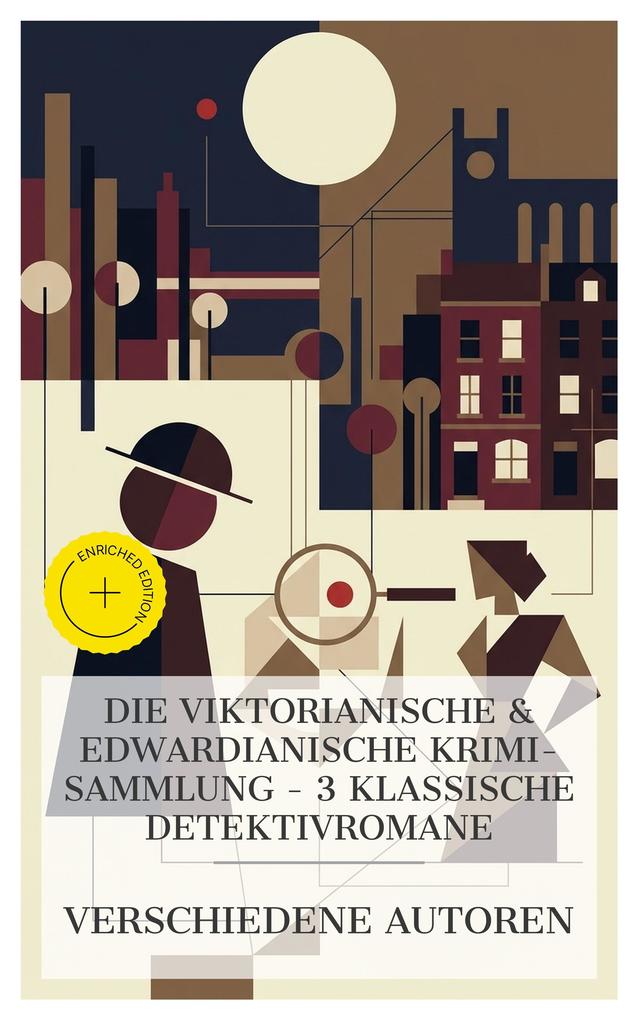 Die Viktorianische & Edwardianische Krimi-Sammlung - 3 klassische Detektivromane