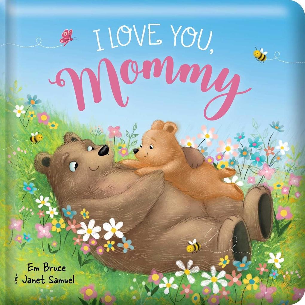 I Love You Mommy: Padded Board Book