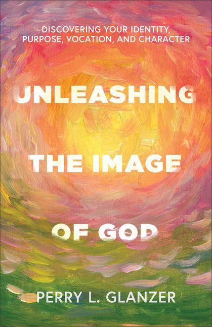 Unleashing the Image of God