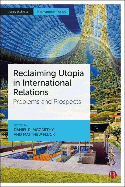 Reclaiming Utopia in International Relations