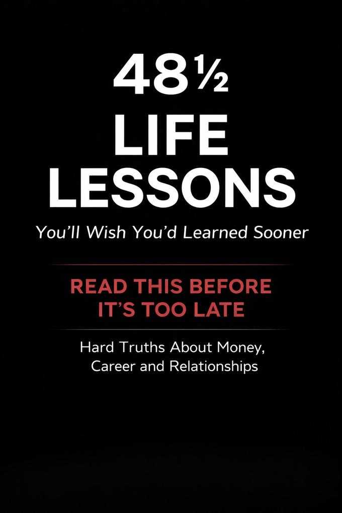 48 Life Lessons You'll Wish You'd Learned Sooner