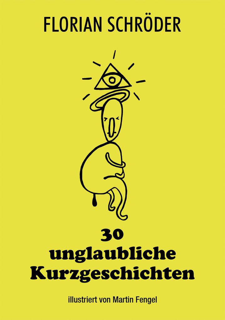 30 unglaubliche Kurzgeschichten
