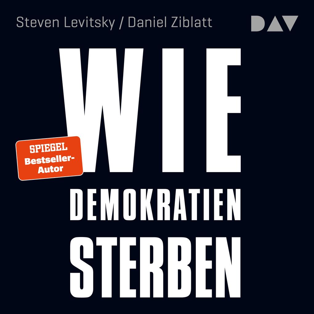 Wie Demokratien sterben: Und was wir dagegen tun können