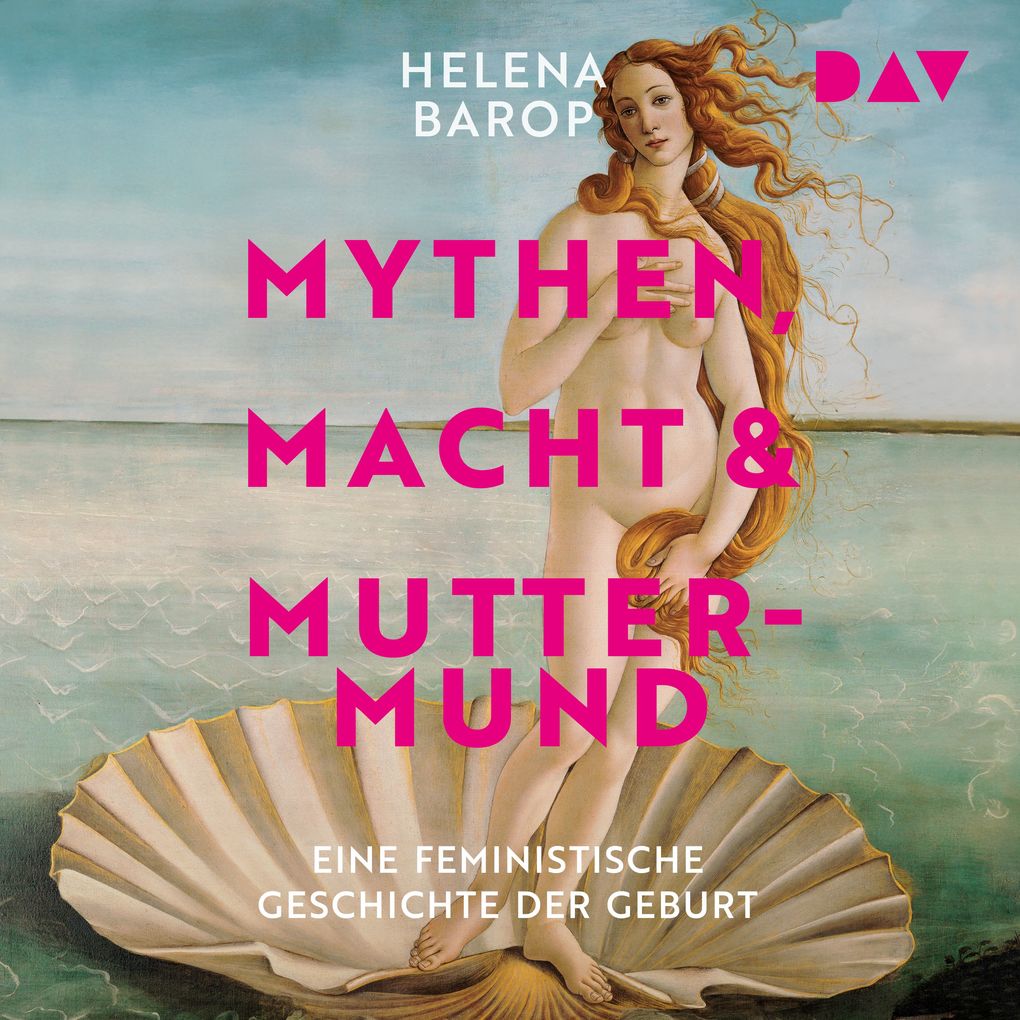 Mythen Macht und Muttermund. Eine feministische Geschichte der Geburt