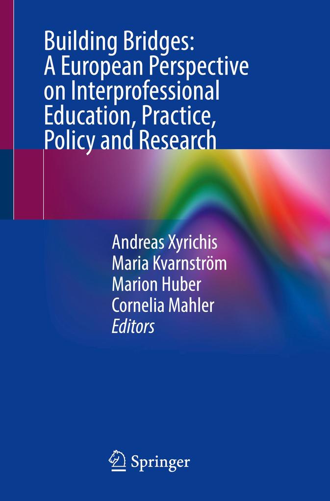 Building Bridges: A European Perspective on Interprofessional Education Practice Policy and Research
