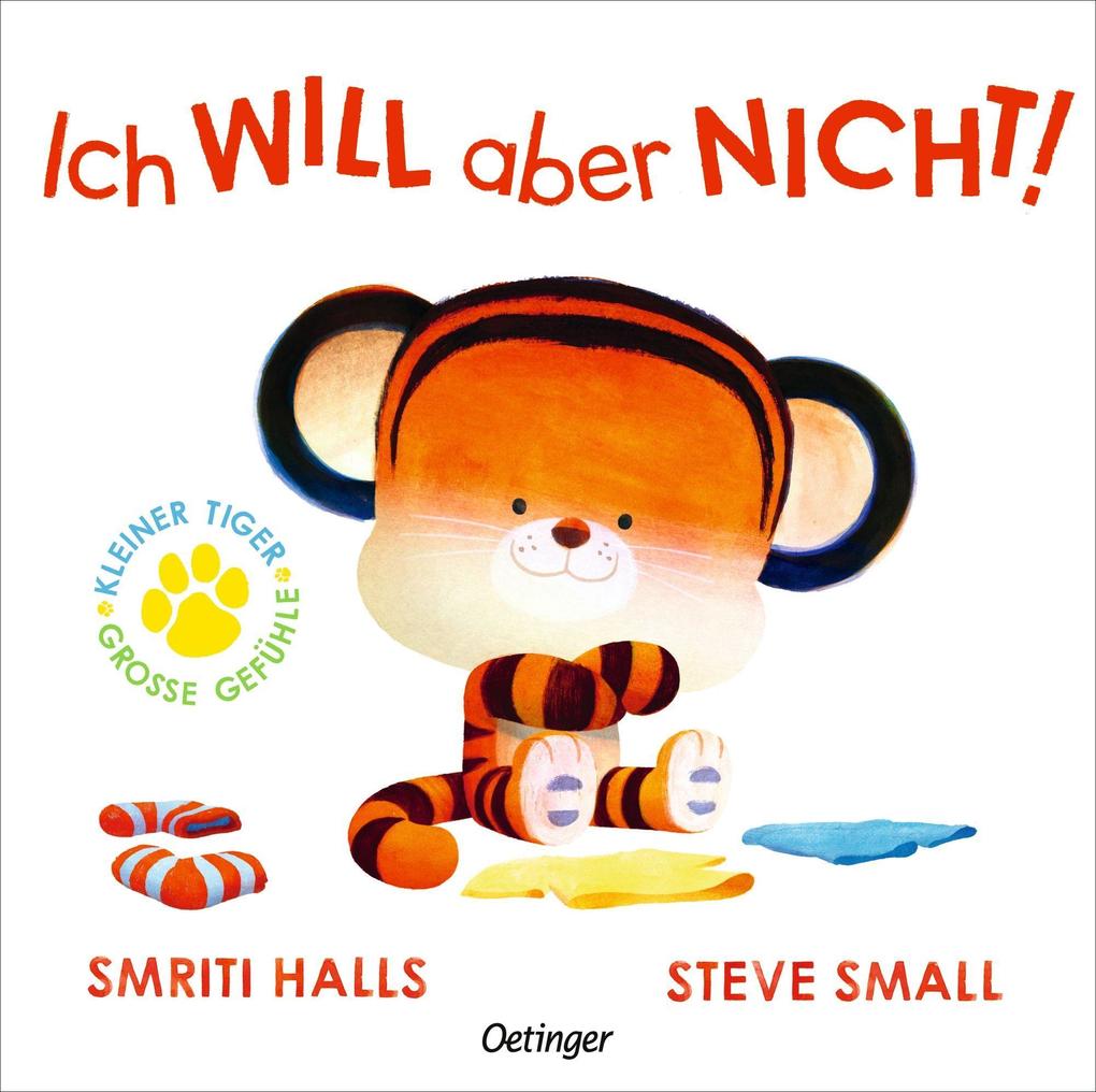 Kleiner Tiger große Gefühle. Ich WILL aber NICHT!