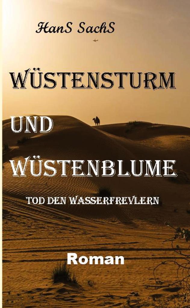 Wüstensturm und Wüstenblume spannender Roman um Verderben und Liebe