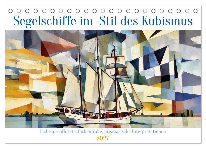 Segelschiffe im Stil des Kubismus (Tischkalender 2027 DIN A5 quer) CALVENDO Monatskalender