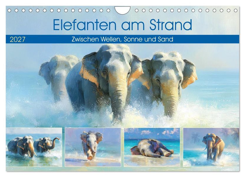 Elefanten am Strand. Zwischen Wellen Sonne und Sand (Wandkalender 2027 DIN A4 quer) CALVENDO Monatskalender