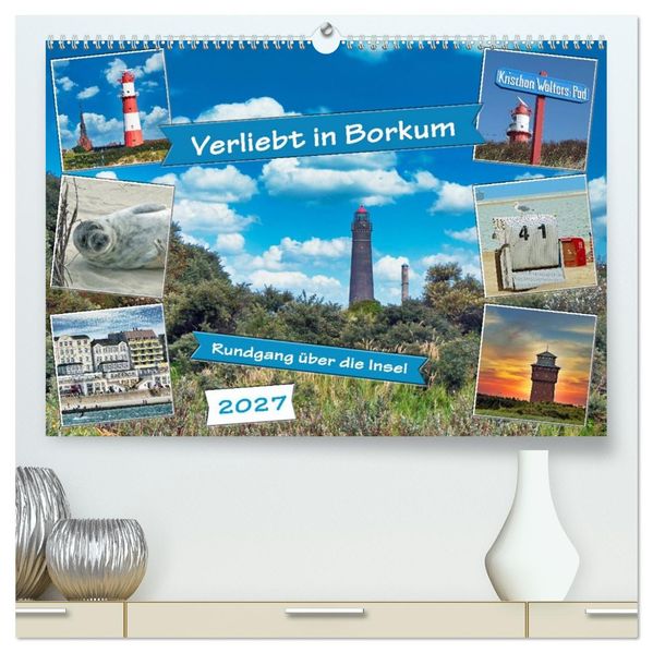 Verliebt in Borkum (hochwertiger Premium Wandkalender 2027 DIN A2 quer) Kunstdruck in Hochglanz