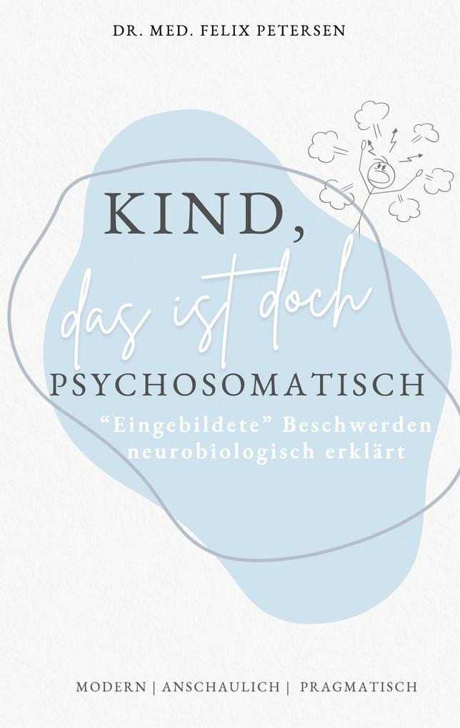 Kind das ist doch psychosomatisch
