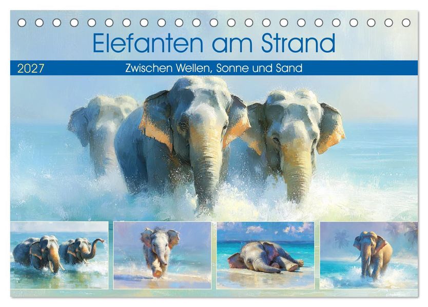 Elefanten am Strand. Zwischen Wellen Sonne und Sand (Tischkalender 2027 DIN A5 quer) CALVENDO Monatskalender