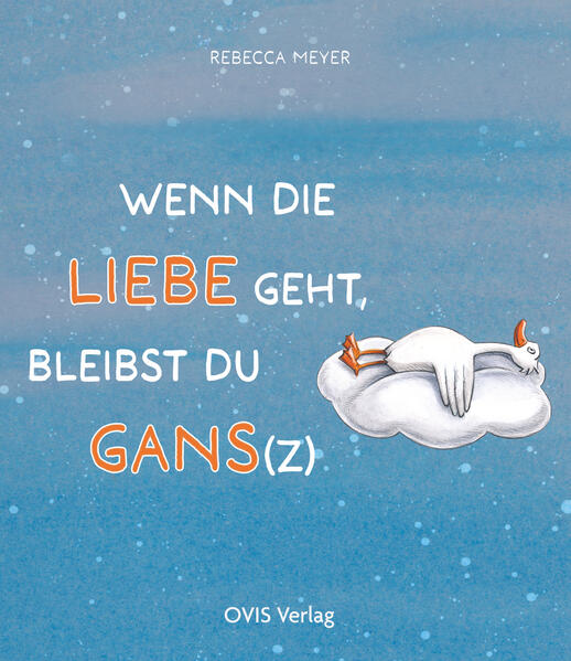 Wenn die Liebe geht bleibst du Gans(z)