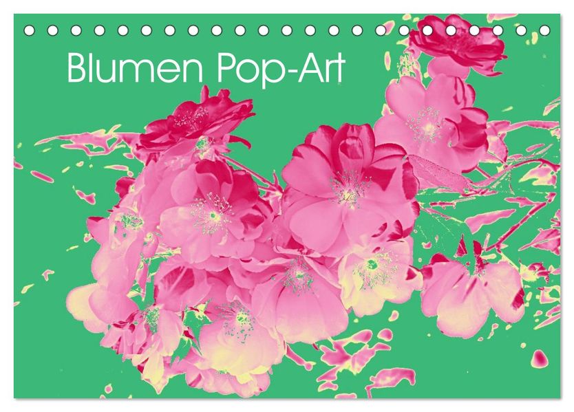 Blumen Pop-Art (Tischkalender 2027 DIN A5 quer) CALVENDO Monatskalender