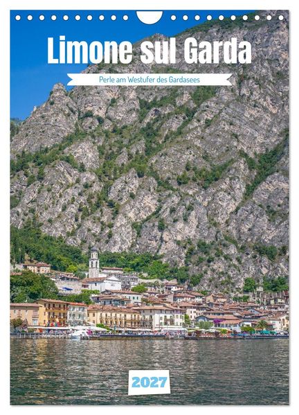 Limone sul Garda - Perle am Westufer des Gardasees (Wandkalender 2027 DIN A4 hoch) CALVENDO Monatskalender