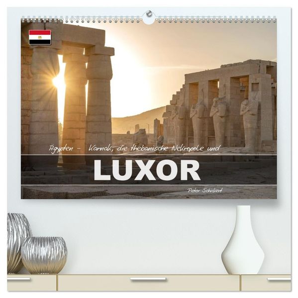 Ägypten - Karnak die thebanische Nekropole und Luxor (hochwertiger Premium Wandkalender 2027 DIN A2 quer) Kunstdruck in Hochglanz
