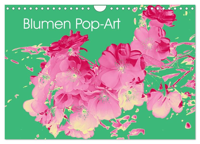 Blumen Pop-Art (Wandkalender 2027 DIN A4 quer) CALVENDO Monatskalender