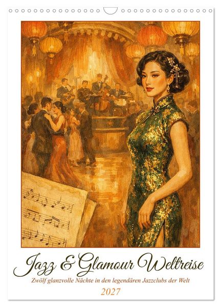 Jazz & Glamour Weltreise (Wandkalender 2027 DIN A3 hoch) CALVENDO Monatskalender