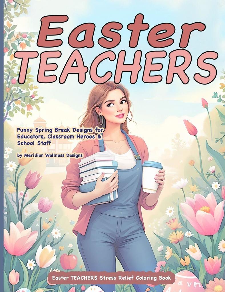 Easter TEACHERS Stress Relief Coloring Book
