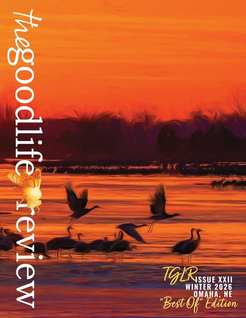 The Good Life Review Issue #22 ~ Winter 2026