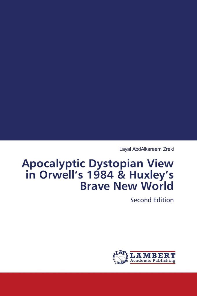 Apocalyptic Dystopian View in Orwell's 1984 & Huxley's Brave New World