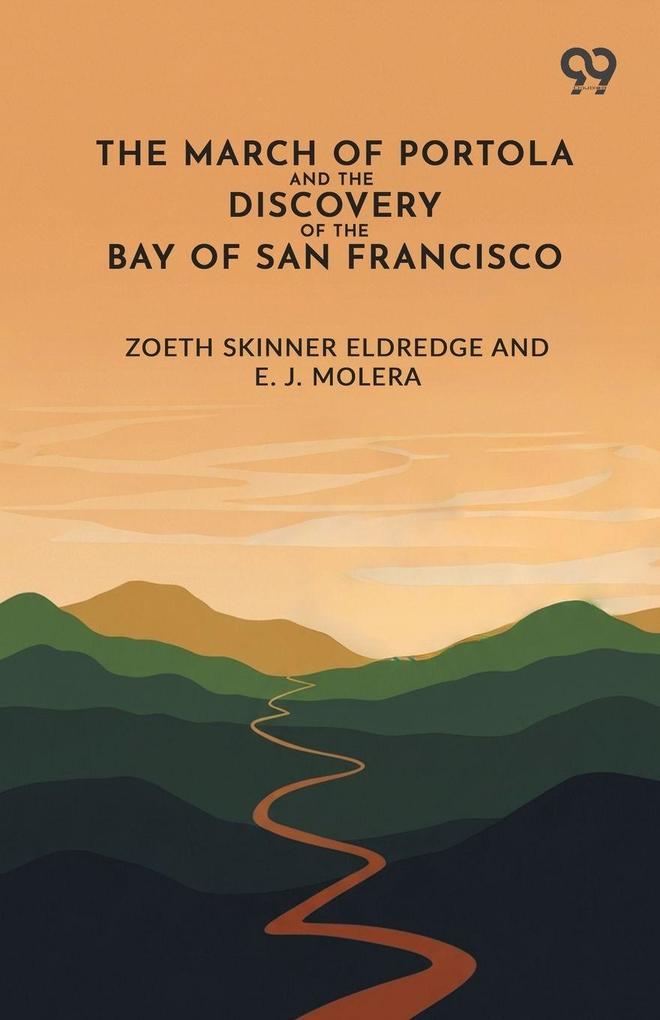 The March Of Portola And The Discovery Of The Bay Of San Francisco