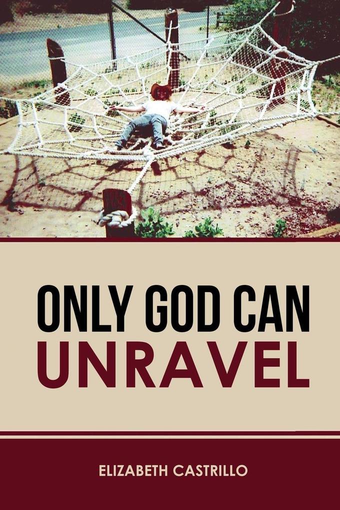 Only God Can Unravel