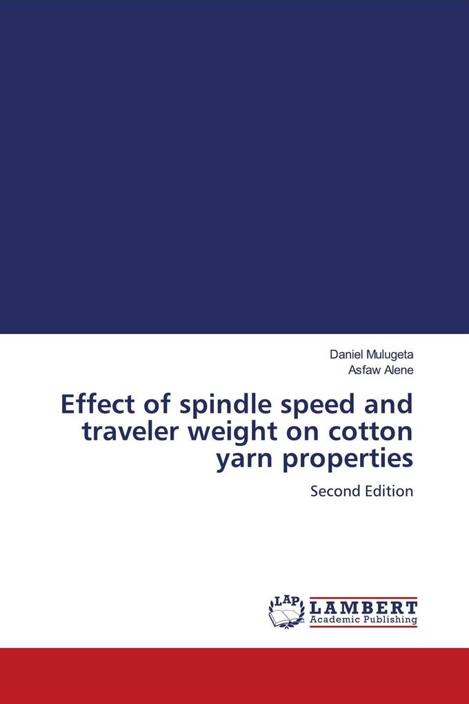 Effect of spindle speed and traveler weight on cotton yarn properties