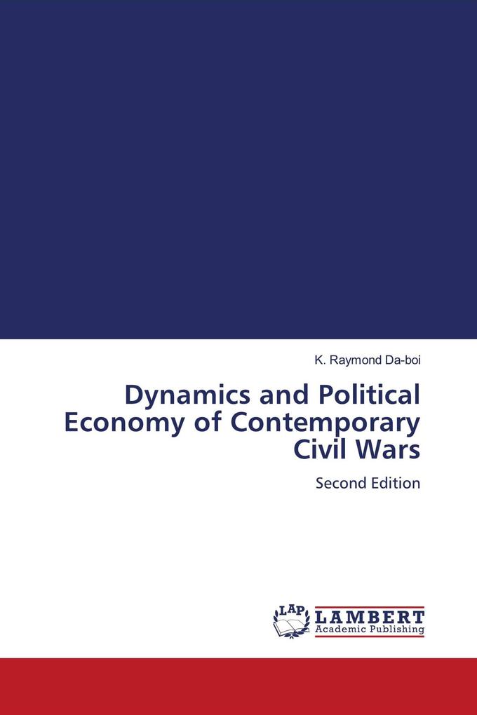 Dynamics and Political Economy of Contemporary Civil Wars