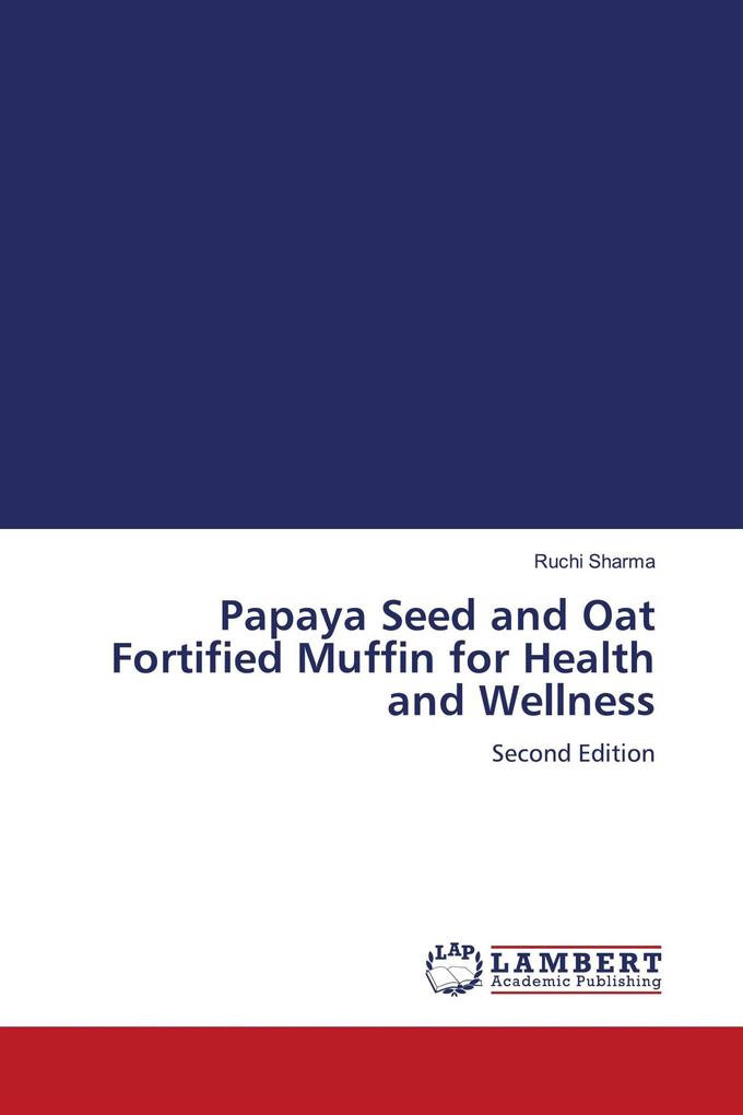 Papaya Seed and Oat Fortified Muffin for Health and Wellness