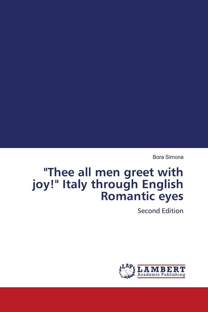 'Thee all men greet with joy!' Italy through English Romantic eyes