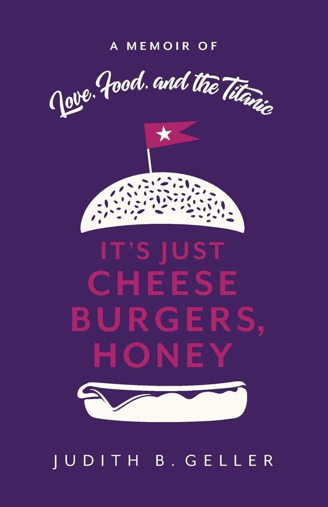 It's Just Cheeseburgers Honey