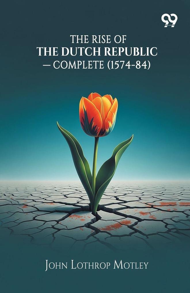 The Rise Of The Dutch Republic - Complete (1574-84)