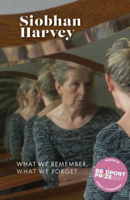 What We Remember What We Forget