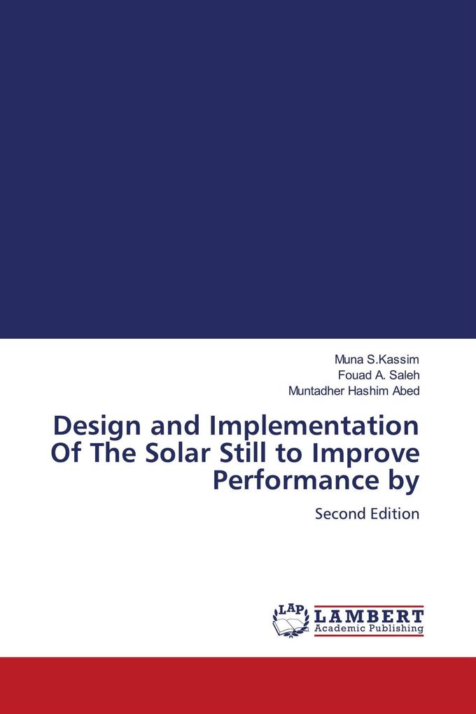 Design and Implementation Of The Solar Still to Improve Performance by