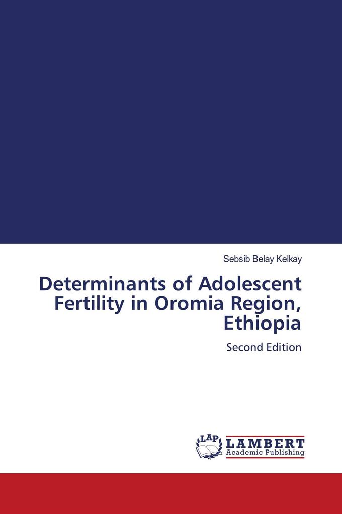 Determinants of Adolescent Fertility in Oromia Region Ethiopia