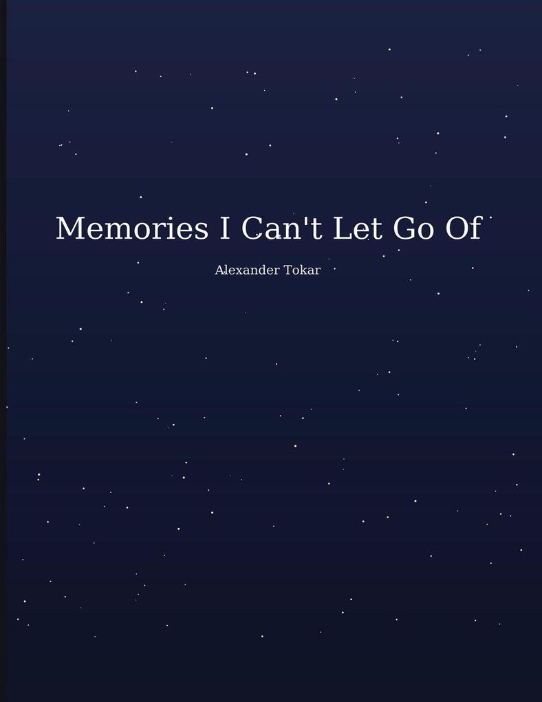 Memories I Can't Let Go Of