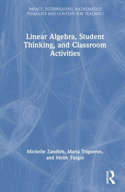 Linear Algebra Student Thinking and Classroom Activities