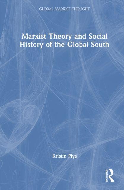 Marxist Theory and Social History of the Global South