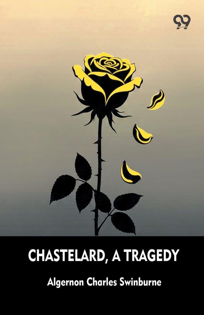 Chastelard A Tragedy