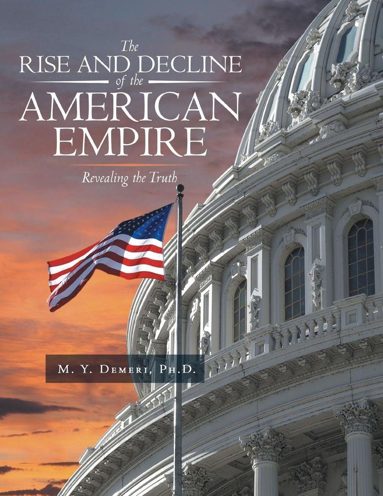 The Rise and Decline of the American Empire