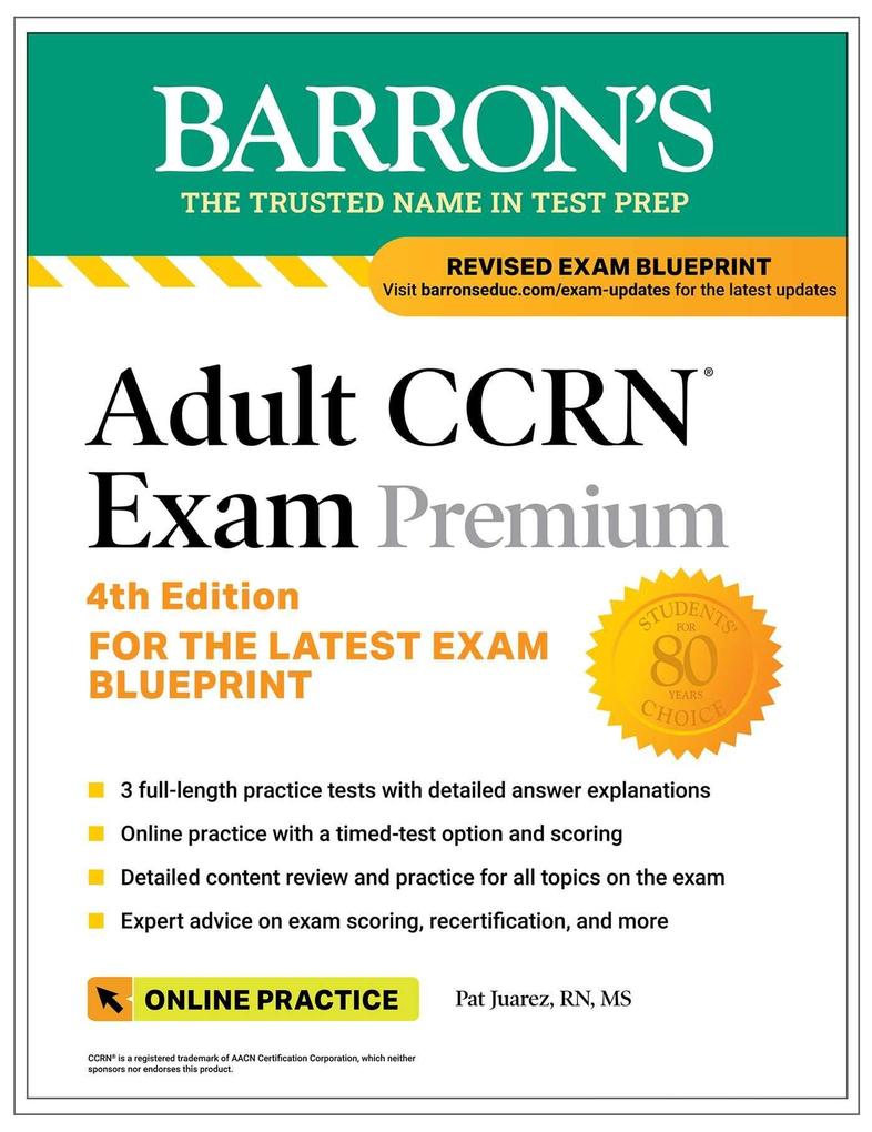 Adult CCRN Exam Premium Fourth Edition: Study Guide for the Latest Exam Blueprint Includes 3 Practice Tests Comprehensive Review and Online Study Prep