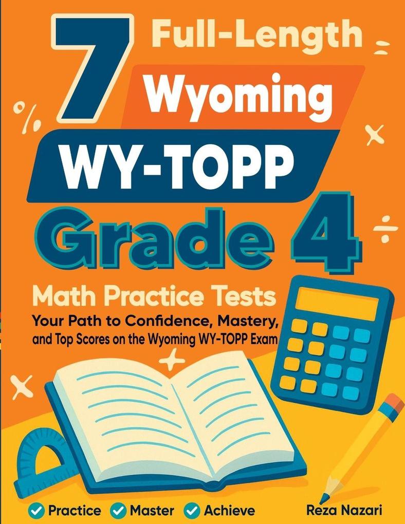 7 Full-Length Wyoming WY-TOPP Grade 4 Math Practice Tests