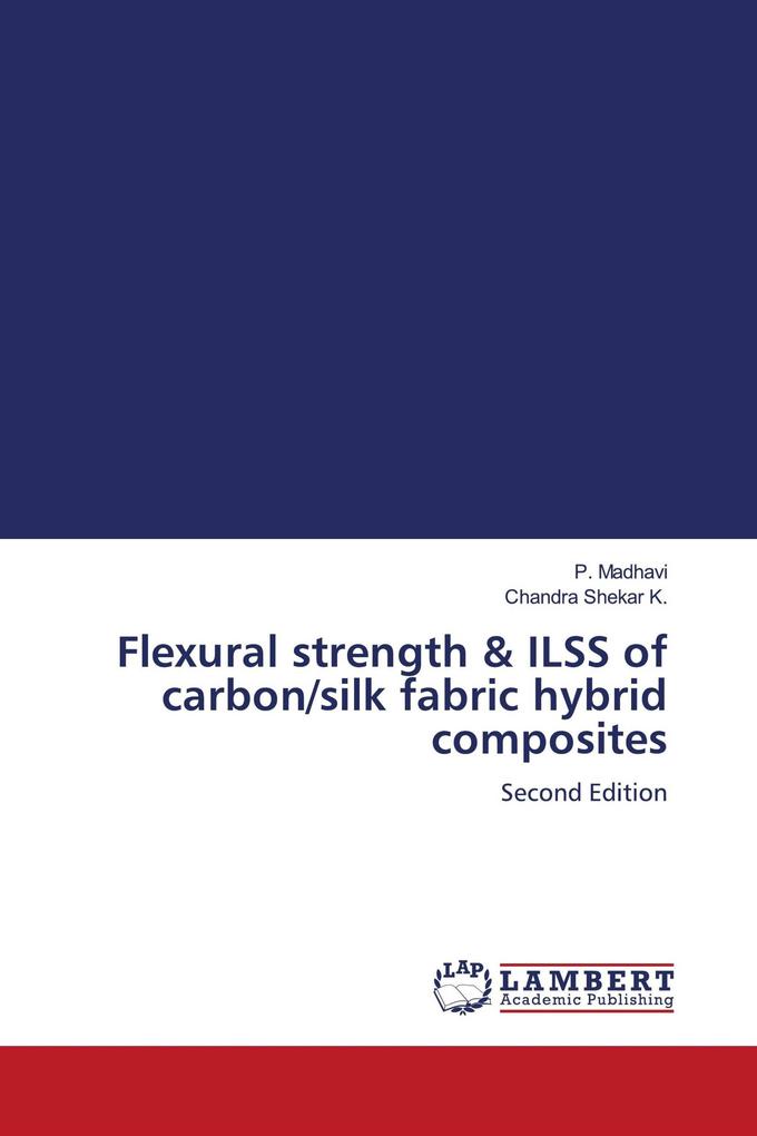 Flexural strength & ILSS of carbon/silk fabric hybrid composites