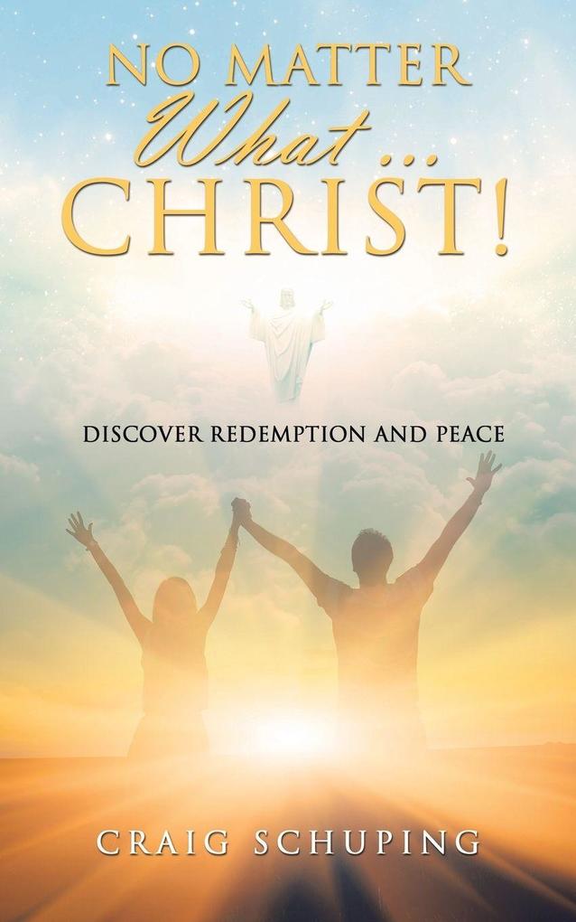 No Matter What ... Christ!
