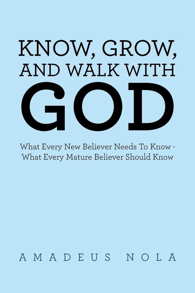 KNOW GROW AND WALK WITH GOD