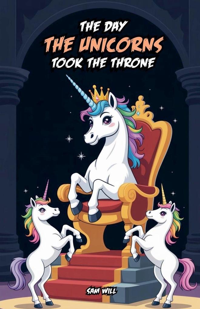 The Day the Unicorns Took the Throne